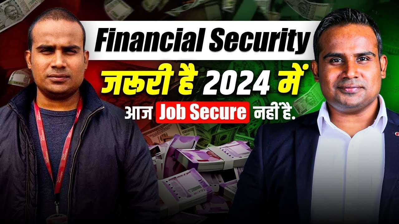 Why Financial Security is Crucial in 2024 | Job Security Today is Not Guaranteed | Sagar Sinha